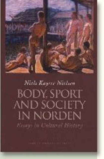 Body, Sport & Society in Norden: Essays in Cultural History