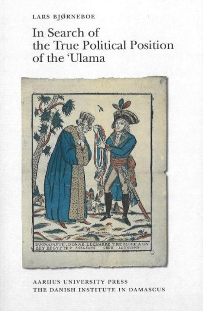 In Search of the True Political Position of the 'Ulama: An Analysis of the Aims & Perspectives of the Chronicles of Abd al-Rahman al-Jabarti (1753-1825)