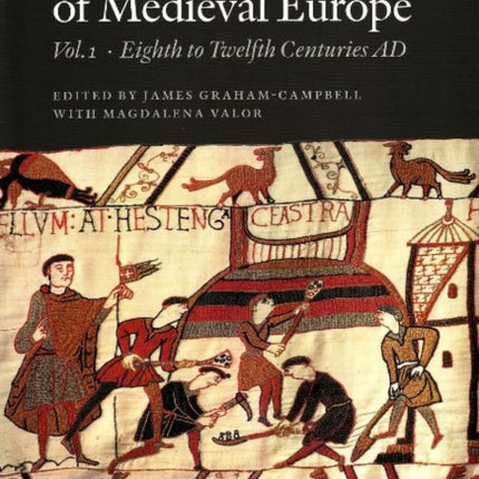 Archaeology of Medieval Europe: Volume 1: Eighth to Twelfth Centuries AD