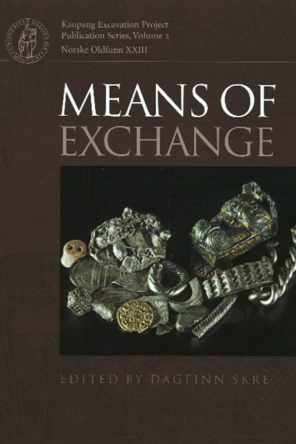 Means of Exchange: Dealing with Silver in the Viking Age