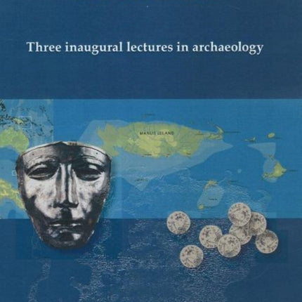 Globalization, Battlefields & Economics: Three Inaugural Lectures in Archaeology