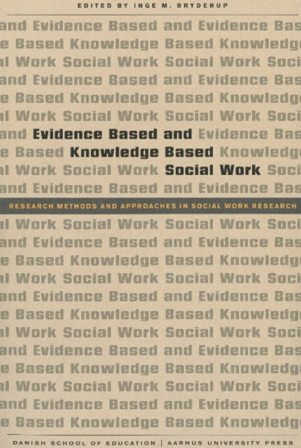 Evidence Based & Knowledge Based Social Work: Research Methods & Approaches in Social Work Research