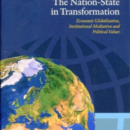 Nation-State in Transformation: Economic Globalisation, Institutional Mediation & Political Values