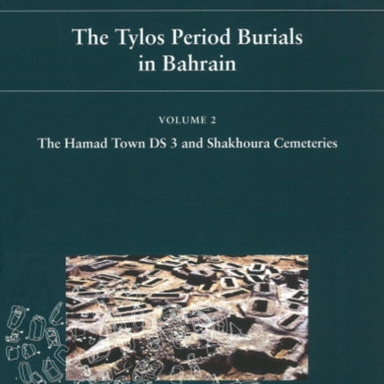 Tylos Period Burials in Bahrain: Volume II - The