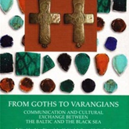 From Goths to Varangians: Communication & Cultural Exchange Between the Baltic &the Black Sea