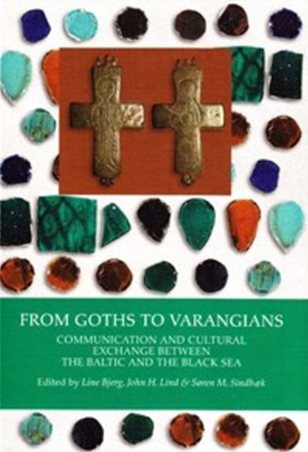 From Goths to Varangians: Communication & Cultural Exchange Between the Baltic &the Black Sea