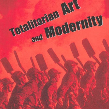 Totalitarian Art & Modernity