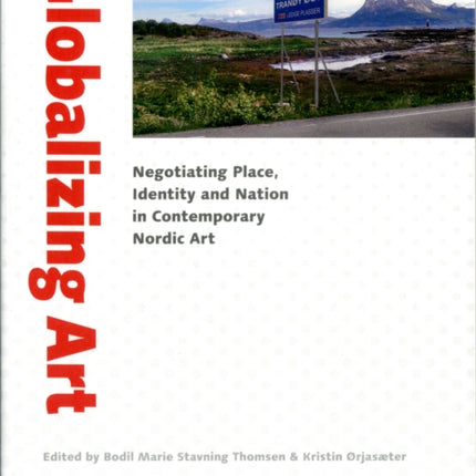 Globalizing Art: Negotiating Place, Identity & Nation in Contemporary Art