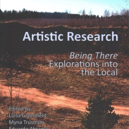 Artistic Research: Being There: Explorations into
