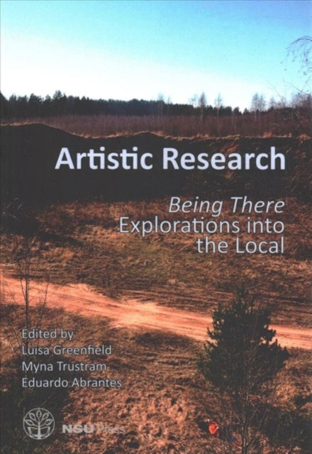 Artistic Research: Being There: Explorations into the Local