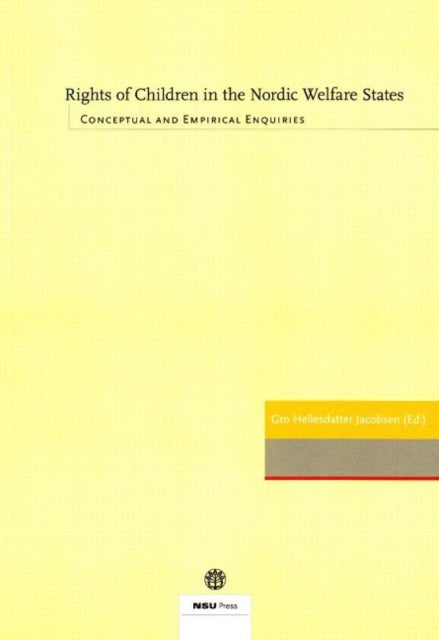 Rights of Children in the Nordic Welfare States: Conceptual & Empirical Enquiries