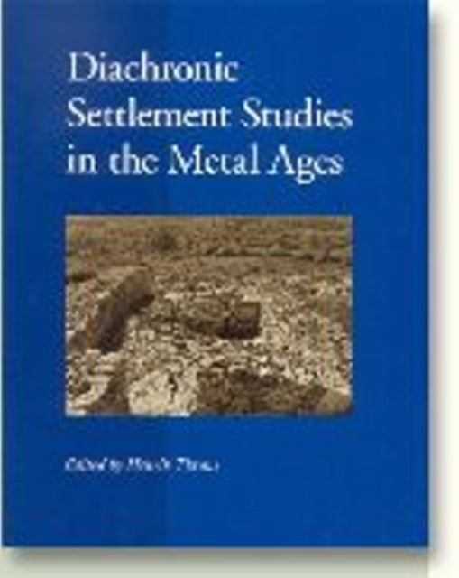 Diachronic Settlement Studies in the Metal Ages: Report on the ESF Workshop Moesgård, Denmark, 14-18 October 2000