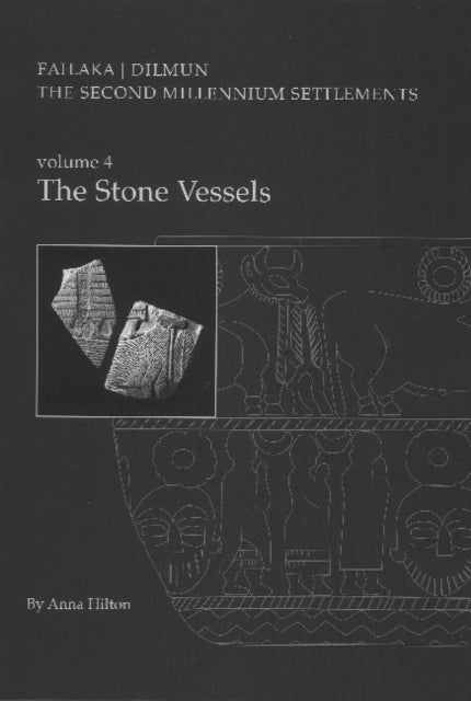 Failaka / Dilmun: Volume 4 -- The Stone Vessels