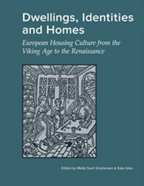 Dwellings Identities  Homes European Housing Culture from the Viking Age to the Renaissance 84 Jutland Archaeological Society Publications