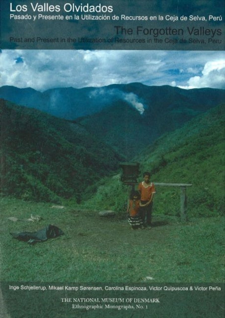 The Forgotten Valleys Past and Present in the Utilization of Resources in the Ceja De Selva Peru The National Museum of Denmark Ethnographical  de Recursos en la Ceja de Selva Peru No 1