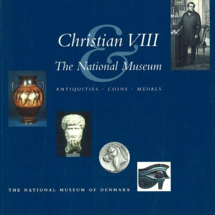 Christian VIII & the National Museum: Antiquities, Coins, Medals