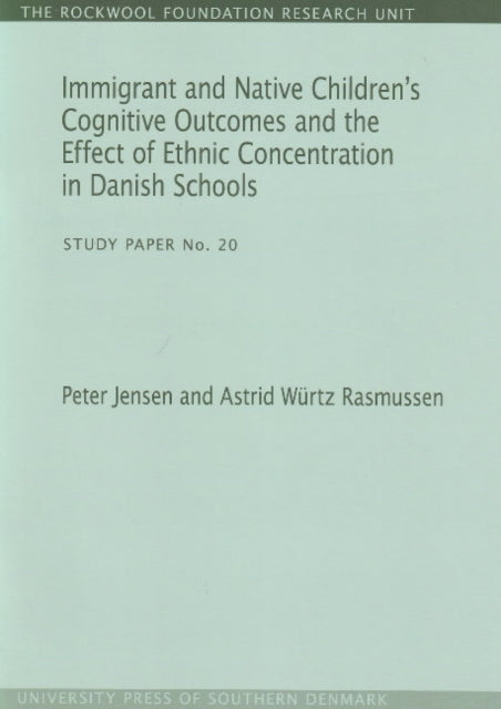 Immigrant & Native Children's Cognitive Outcomes & the Effect of Ethnic Concentration in Danish Schools: Study Paper No. 20