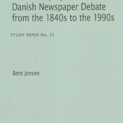 Unemployed in the Danish Newspaper Debate from the 1840s to the 1990s: Study Paper No. 21