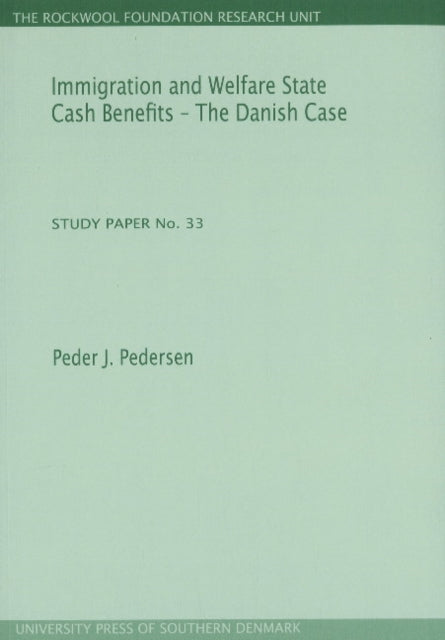 Immigration & Welfare State Cash Benefits -- The Danish Case: Study Paper No 33