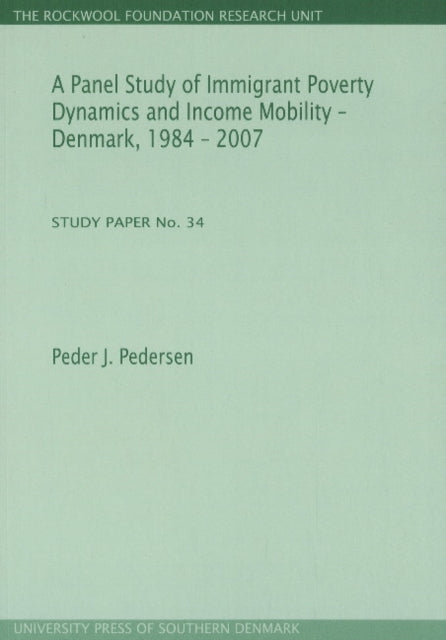 Panel Study of Immigrant Poverty Dynamics & Income Mobility - Denmark. 1984 - 2007: Study Paper No. 34