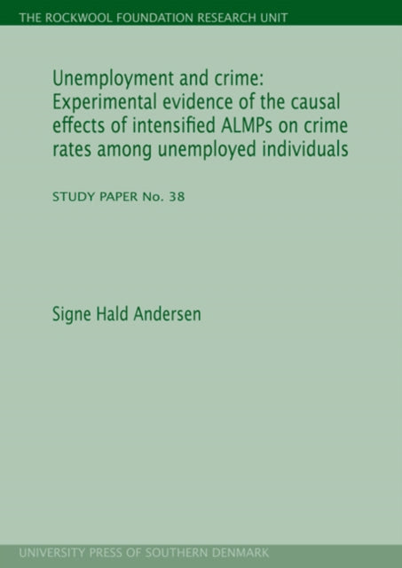 Unemployment & Crime: Experimental Evidence of the Causal Effects of Intensified ALMPs on Crime Rates Among Unemployed Individuals