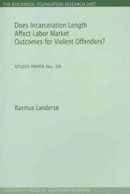 Does Incarceration Length Affect Labor Market Outcomes for Violent Offenders?