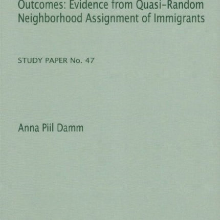 Neighborhood Quality & Labor Market Outcomes: Evidence from Quasi-Random Neighborhood Assignment of Immigrants