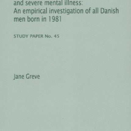 Socioeconomic Status in Early Childhood & Severe Mental Illness: An Empirical Investigation of All Danish Men Born in 1981