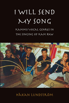 I Will Send My Song: Kammu Vocal Genres in the