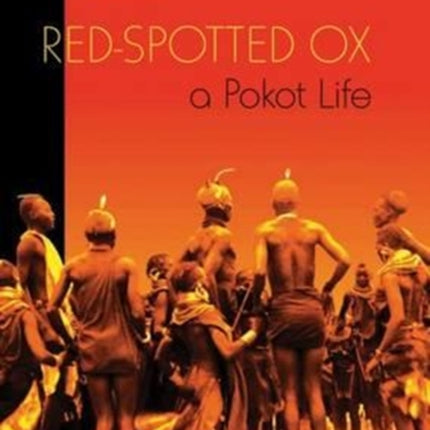 Red-Spotted Ox: A Pokot Life