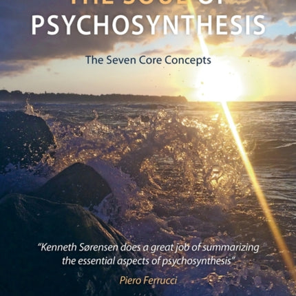 The Soul of Psychosynthesis: The Seven Core Concepts