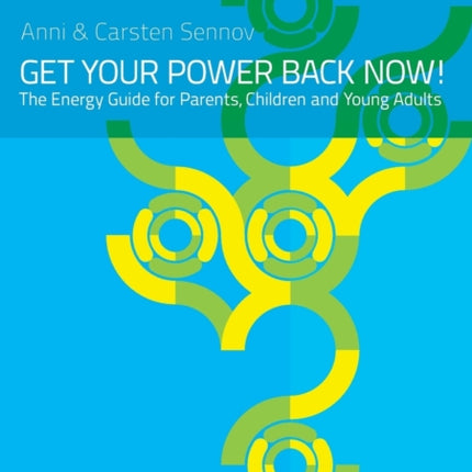 Get Your Power Back Now!: The Energy Guide for Parents, Children and Young Adults
