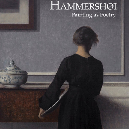 Vilhelm Hammershøi Painting as Poetry