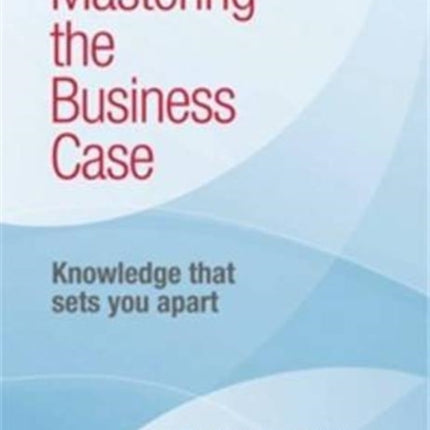 Mastering the Business Case