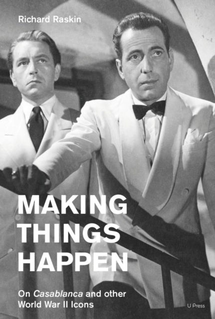 Making Things Happen: On Casablanca and other World War II Icons