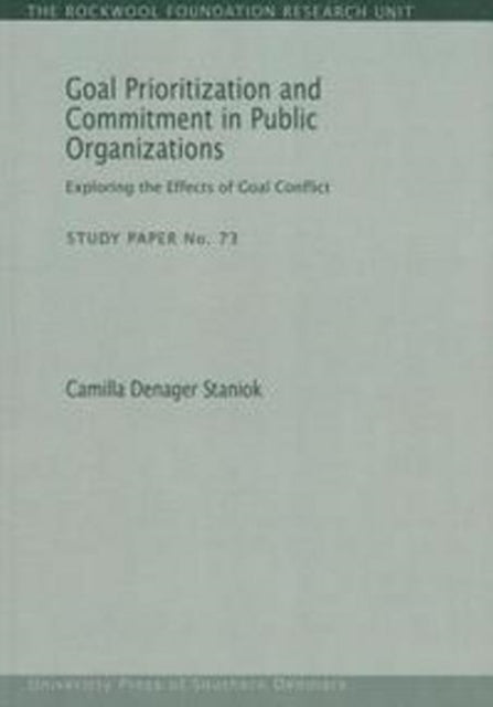 Goal Prioritization & Commitment in Public Organizations: Exploring the Effects of Goal Conflict