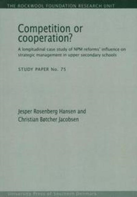 Competition or Cooperation?: A Longitudinal Study of NPM Reforms' Influence on Strategic Management in Upper Secondary Schools