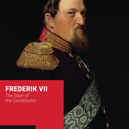 Frederik VII  The Giver of the Constitution