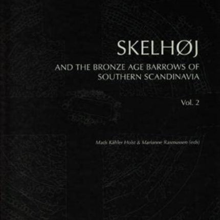 Skelhøj and the Bronze Age Barrows of Southern Scandinavia: Barrow building and barrow assemblies