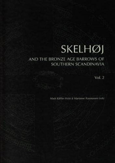 Skelhøj and the Bronze Age Barrows of Southern Scandinavia: Barrow building and barrow assemblies