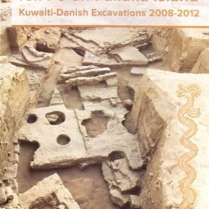 Tell F6 on Failaka Island: Kuwaiti-Danish Excavations 2008-2012