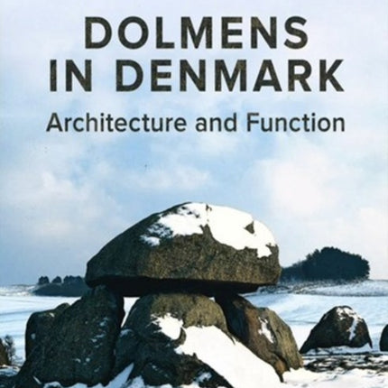 Dolmens in Denmark: Architecture and Function