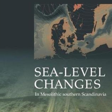 Sea-level Change in Mesolithic southern Scandinavia: Long-and-short-term effect on society and the environment