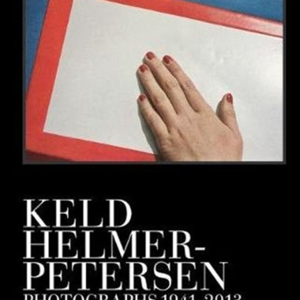 Keld Helmer-Petersen: Photographs 1941–1995