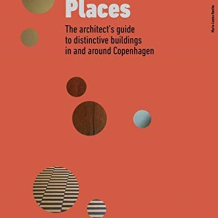 Secret Places: The architect’s guide to distinctive buildings in and around Copenhagen