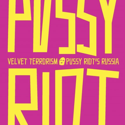 Velvet Terrorism Pussy Riots Russia