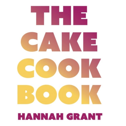 The Cake Cookbook