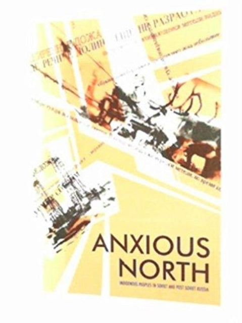 Anxious North: Indigenous Peoples of Soviet and Post Soviet Russia