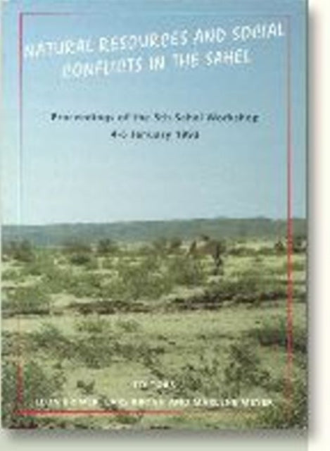 Natural Resources & Social Conflicts in the Sahel: Proceedings of the 5th Sahel Workshop 4-6 January 1993