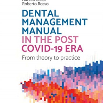 Dental management manual in the post Covid-19 era - from theory to practice